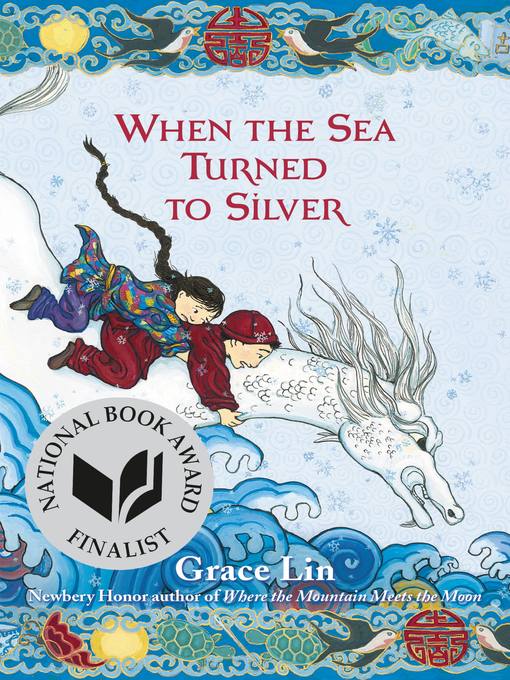 Title details for When the Sea Turned to Silver (National Book Award Finalist) by Grace Lin - Wait list